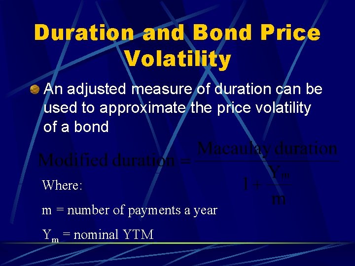 Duration and Bond Price Volatility An adjusted measure of duration can be used to