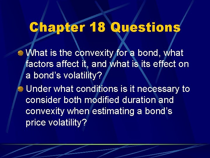 Chapter 18 Questions What is the convexity for a bond, what factors affect it,