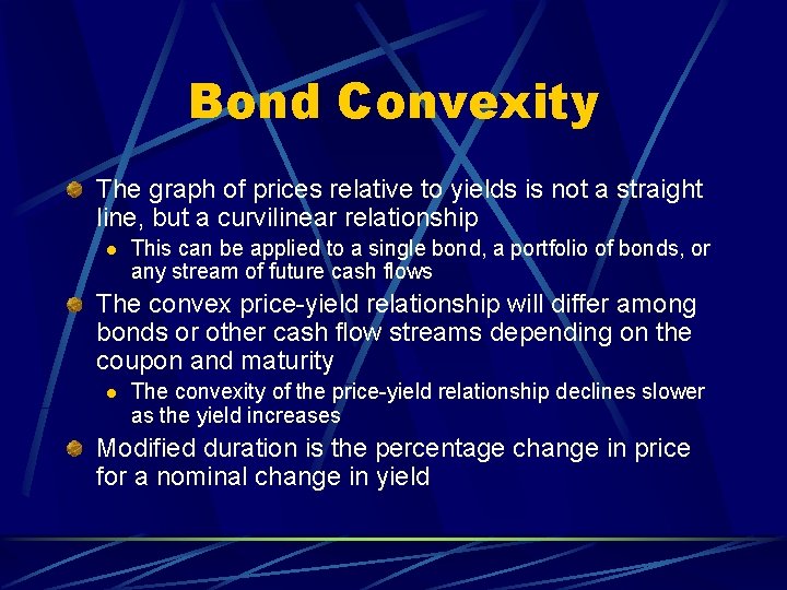 Bond Convexity The graph of prices relative to yields is not a straight line,