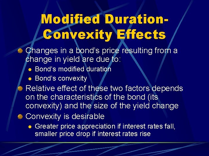 Modified Duration. Convexity Effects Changes in a bond’s price resulting from a change in