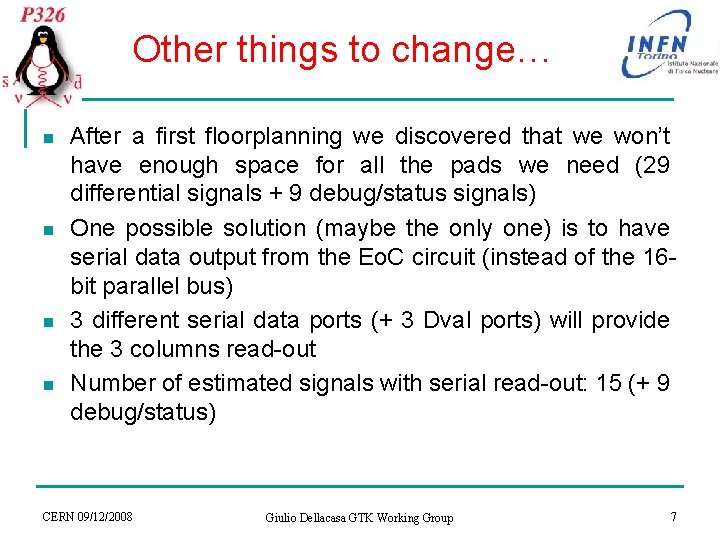 Other things to change… n n After a first floorplanning we discovered that we