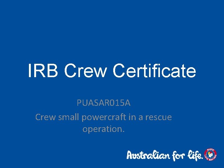 IRB Crew Certificate PUASAR 015 A Crew small powercraft in a rescue operation. 