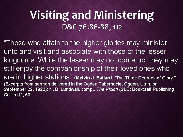 Visiting and Ministering D&C 76: 86 -88, 112 “Those who attain to the higher