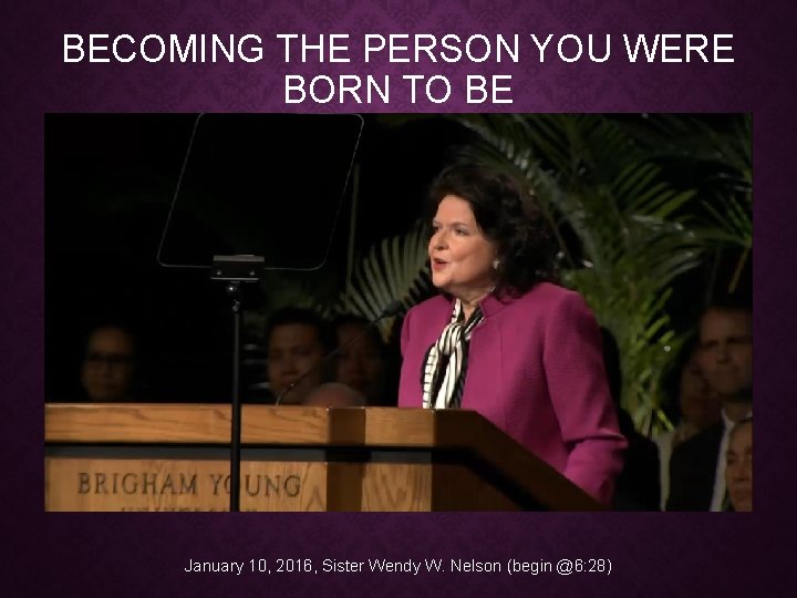 BECOMING THE PERSON YOU WERE BORN TO BE January 10, 2016, Sister Wendy W.