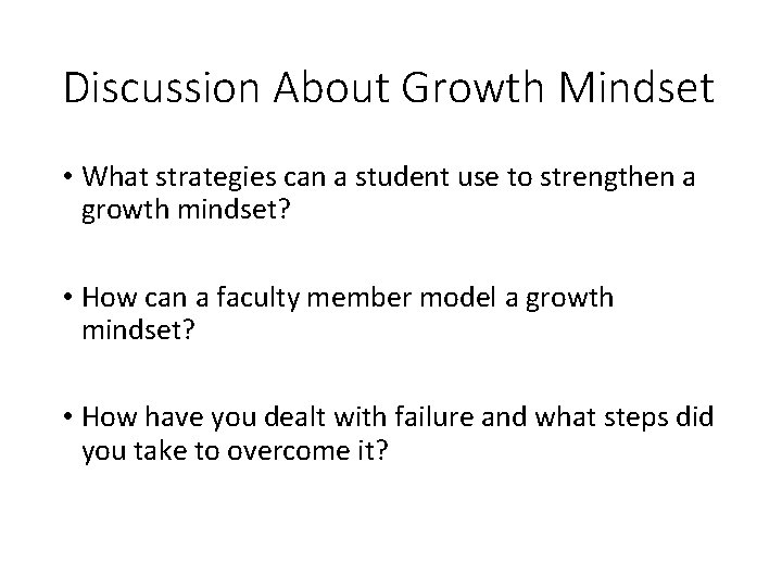 Discussion About Growth Mindset • What strategies can a student use to strengthen a