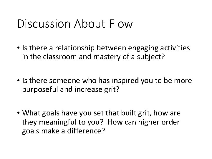 Discussion About Flow • Is there a relationship between engaging activities in the classroom