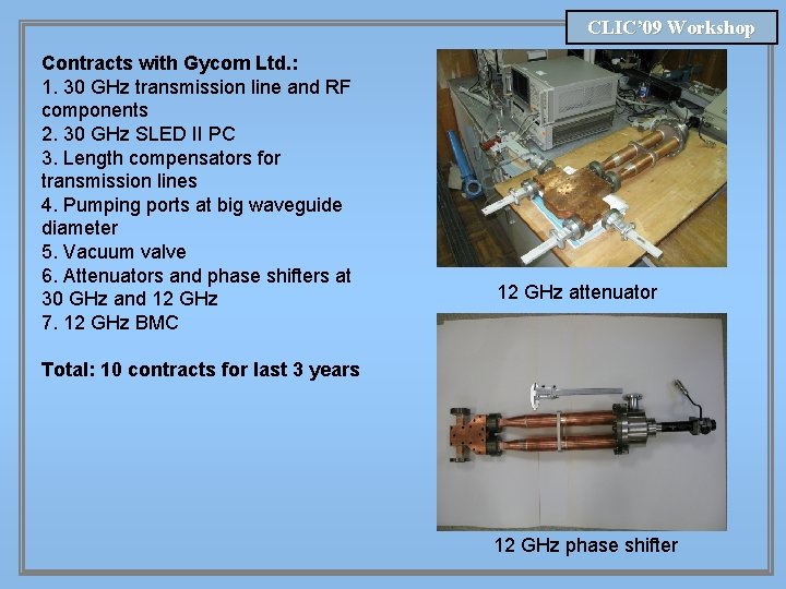 CLIC’ 09 Workshop Contracts with Gycom Ltd. : 1. 30 GHz transmission line and