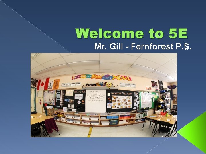 Welcome to 5 E Mr. Gill - Fernforest P. S. Welcome to 5 E Mr. Gill - Fernforest P. S.