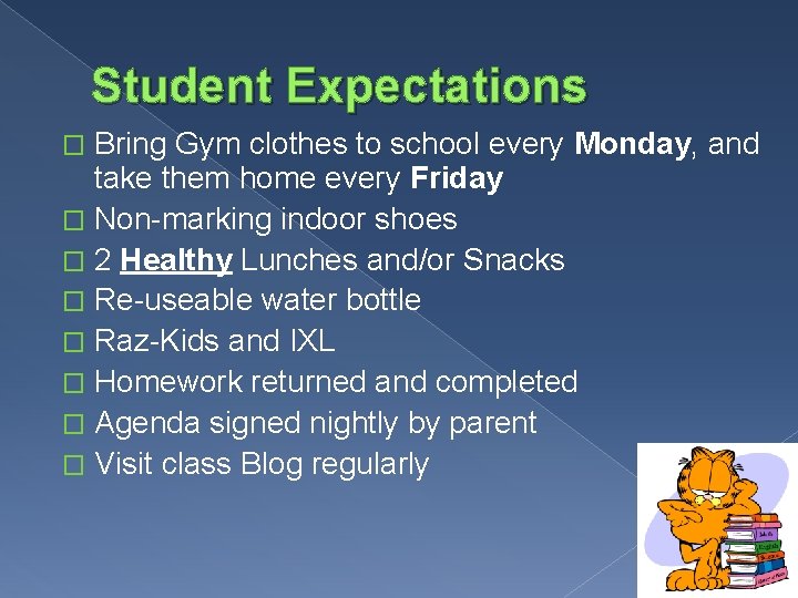 Student Expectations Bring Gym clothes to school every Monday, and take them home every Student Expectations Bring Gym clothes to school every Monday, and take them home every