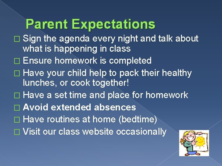Parent Expectations � Sign the agenda every night and talk about what is happening Parent Expectations � Sign the agenda every night and talk about what is happening