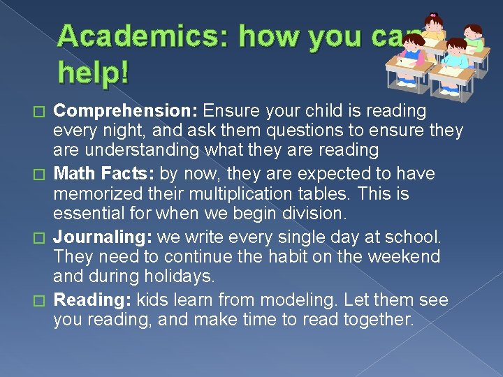 Academics: how you can help! Comprehension: Ensure your child is reading every night, and Academics: how you can help! Comprehension: Ensure your child is reading every night, and
