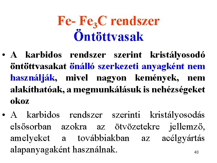 Fe- Fe 3 C rendszer Öntöttvasak • A karbidos rendszerint kristályosodó öntöttvasakat önálló szerkezeti