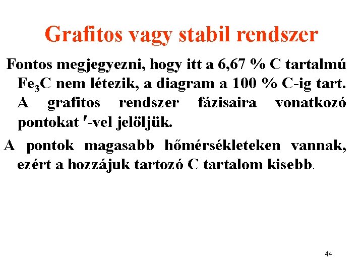 Grafitos vagy stabil rendszer Fontos megjegyezni, hogy itt a 6, 67 % C tartalmú