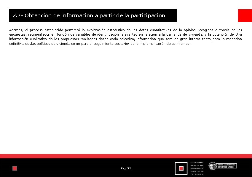 2. 7 - Obtención de información a partir de la participación Además, el proceso