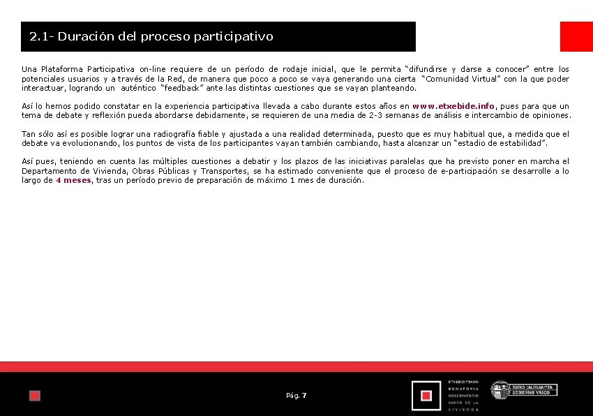 2. 1 - Duración del proceso participativo Una Plataforma Participativa on-line requiere de un