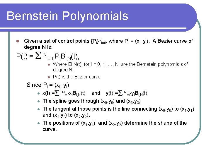 Bernstein Polynomials Given a set of control points {Pi}Ni=0, where Pi = (xi, yi).