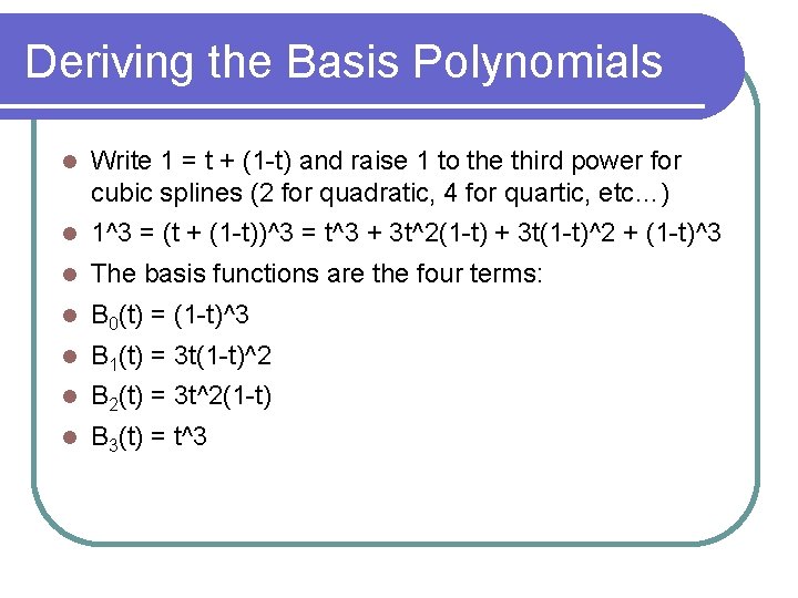 Deriving the Basis Polynomials Write 1 = t + (1 -t) and raise 1