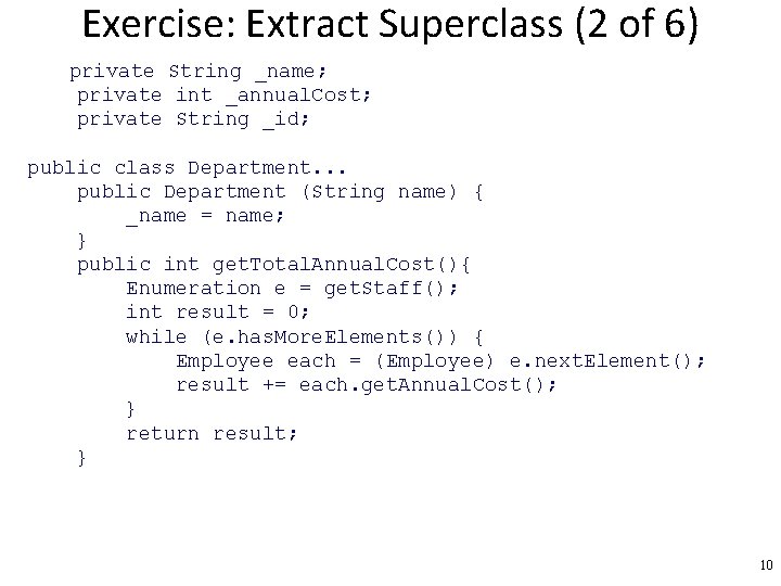 Exercise: Extract Superclass (2 of 6) private String _name; private int _annual. Cost; private