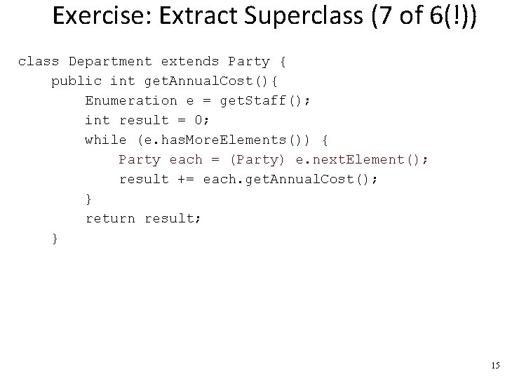 Exercise: Extract Superclass (7 of 6(!)) class Department extends Party { public int get.