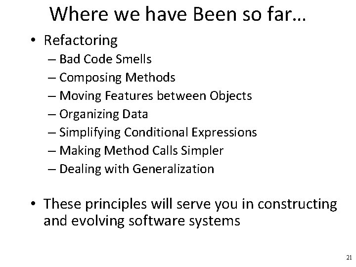 Where we have Been so far… • Refactoring – Bad Code Smells – Composing