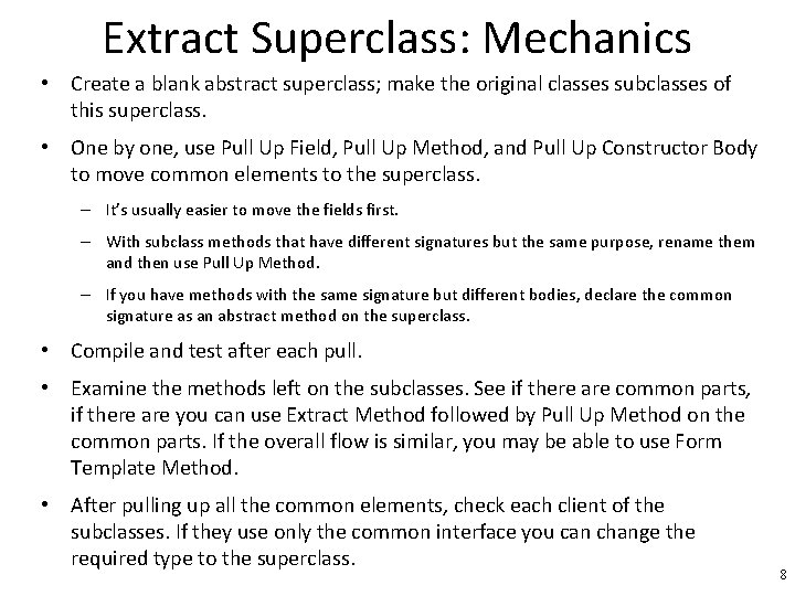 Extract Superclass: Mechanics • Create a blank abstract superclass; make the original classes subclasses