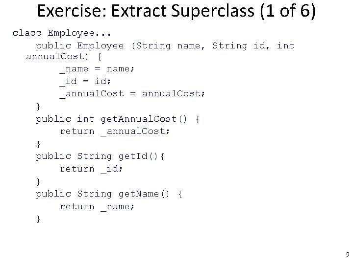 Exercise: Extract Superclass (1 of 6) class Employee. . . public Employee (String name,