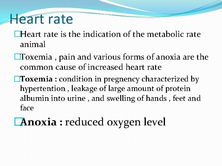 Heart rate �Heart rate is the indication of the metabolic rate animal �Toxemia ,
