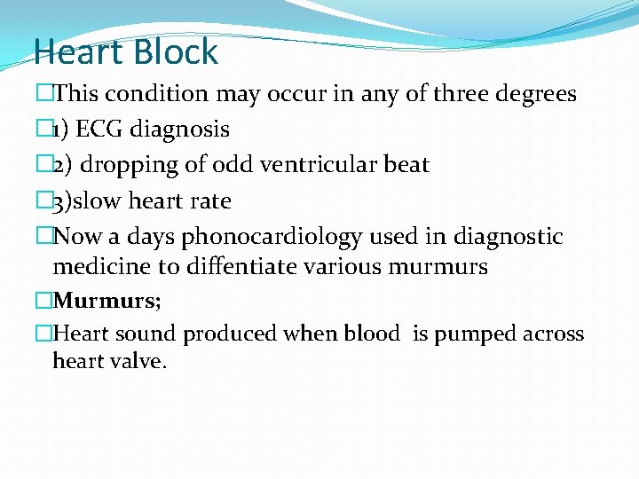 Heart Block �This condition may occur in any of three degrees � 1) ECG