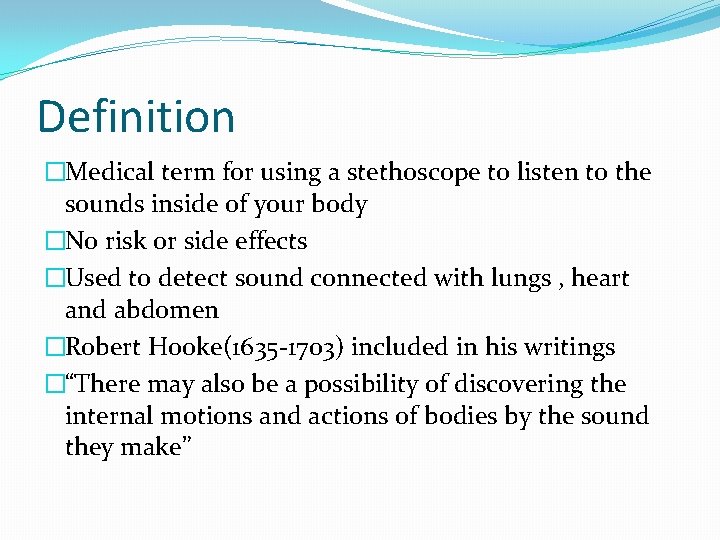 Definition �Medical term for using a stethoscope to listen to the sounds inside of