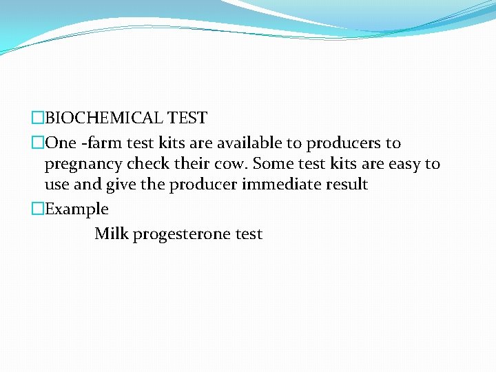 �BIOCHEMICAL TEST �One -farm test kits are available to producers to pregnancy check their
