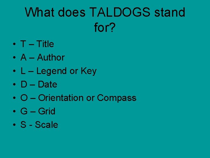 What does TALDOGS stand for? • • T – Title A – Author L