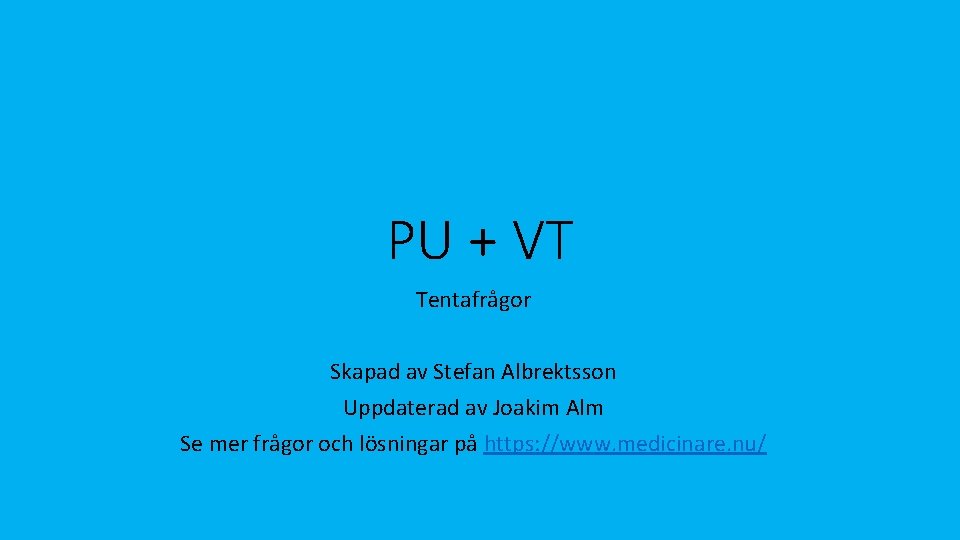 PU + VT Tentafrågor Skapad av Stefan Albrektsson Uppdaterad av Joakim Alm Se mer