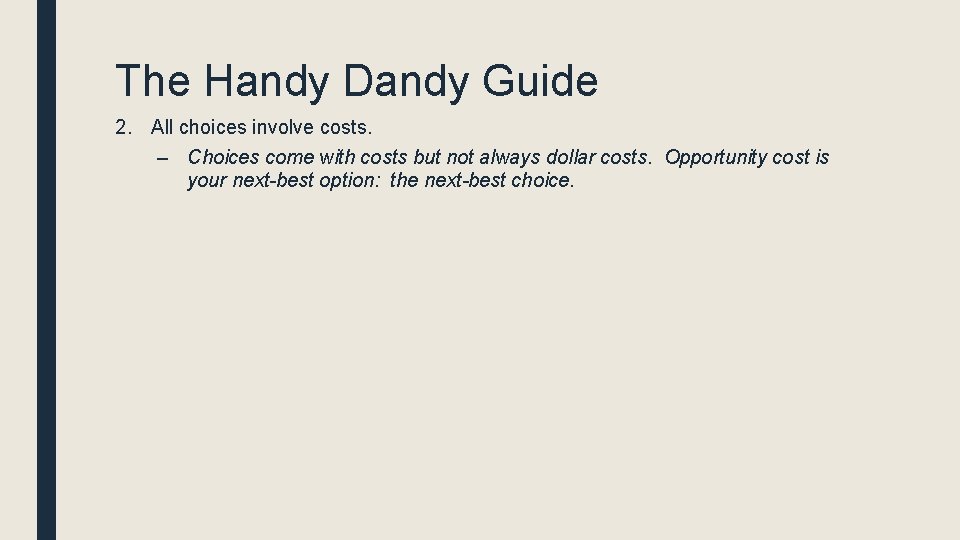 The Handy Dandy Guide 2. All choices involve costs. – Choices come with costs The Handy Dandy Guide 2. All choices involve costs. – Choices come with costs