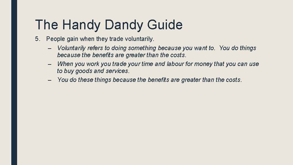 The Handy Dandy Guide 5. People gain when they trade voluntarily. – Voluntarily refers The Handy Dandy Guide 5. People gain when they trade voluntarily. – Voluntarily refers