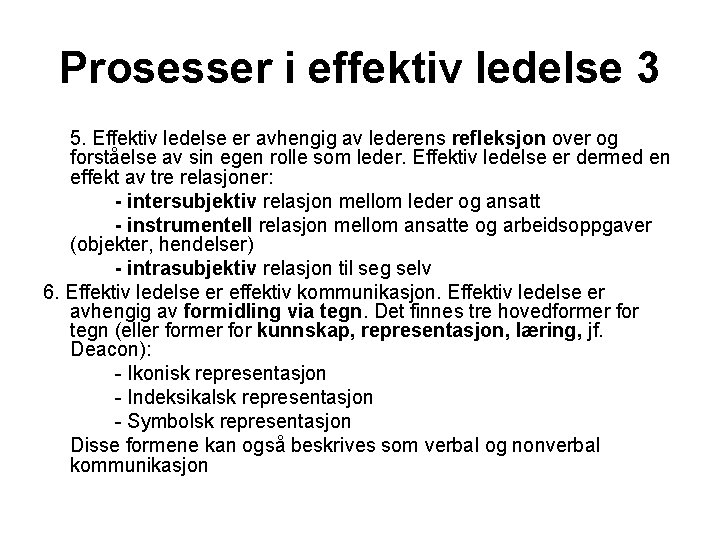 Prosesser i effektiv ledelse 3 5. Effektiv ledelse er avhengig av lederens refleksjon over