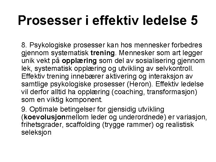 Prosesser i effektiv ledelse 5 8. Psykologiske prosesser kan hos mennesker forbedres gjennom systematisk