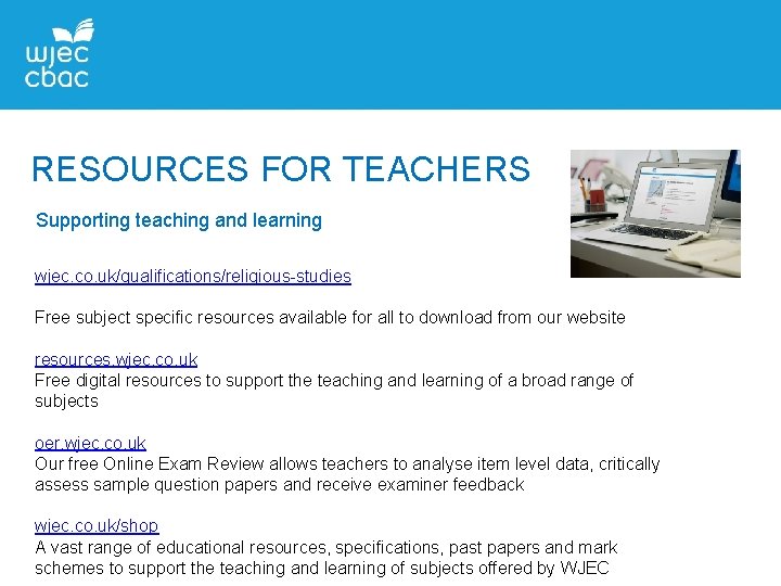 RESOURCES FOR TEACHERS Supporting teaching and learning wjec. co. uk/qualifications/religious-studies Free subject specific resources