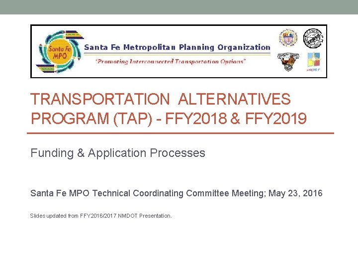 TRANSPORTATION ALTERNATIVES PROGRAM (TAP) - FFY 2018 & FFY 2019 Funding & Application Processes