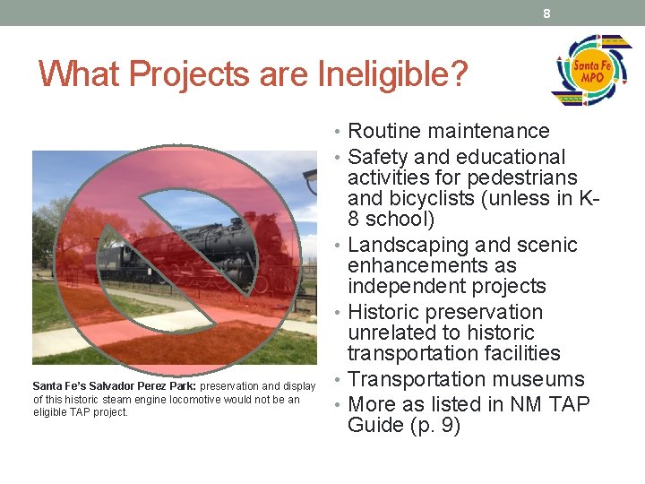 8 What Projects are Ineligible? • Routine maintenance • Safety and educational Santa Fe’s