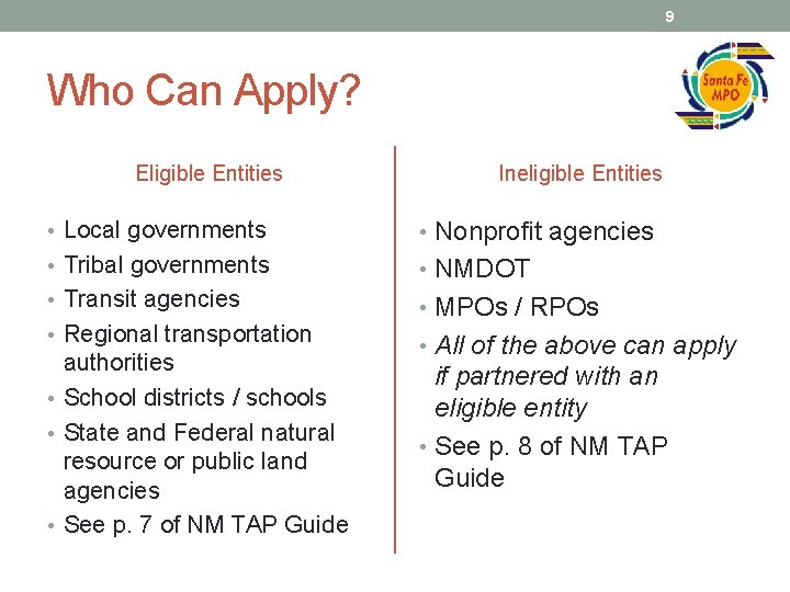9 Who Can Apply? Eligible Entities Ineligible Entities • Local governments • Nonprofit agencies
