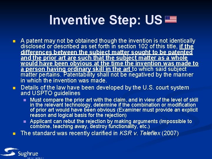Inventive Step: US n n A patent may not be obtained though the invention