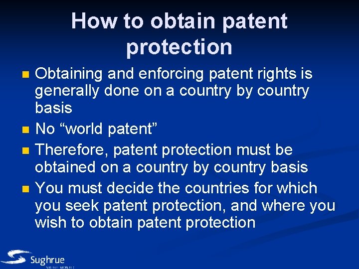 How to obtain patent protection n n Obtaining and enforcing patent rights is generally