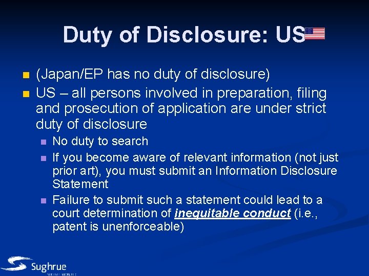 Duty of Disclosure: US n n (Japan/EP has no duty of disclosure) US –