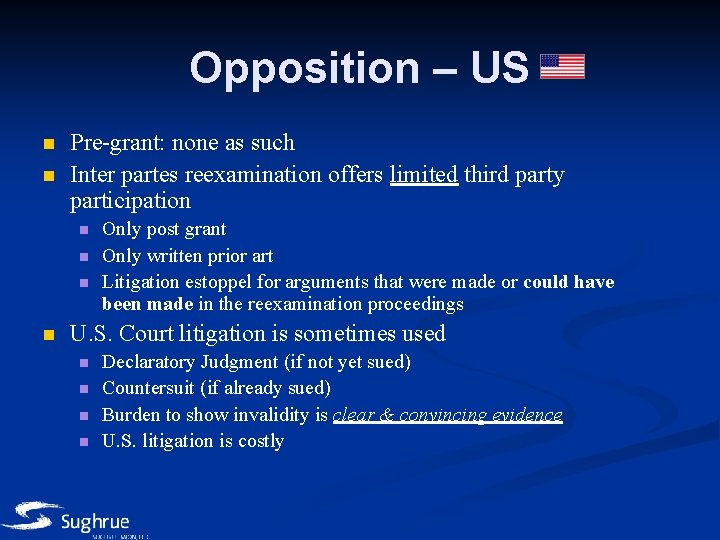 Opposition – US n n Pre-grant: none as such Inter partes reexamination offers limited