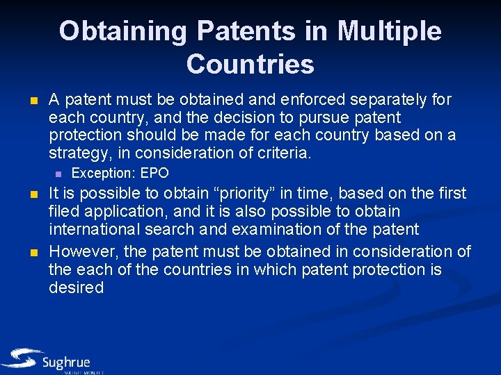 Obtaining Patents in Multiple Countries n A patent must be obtained and enforced separately