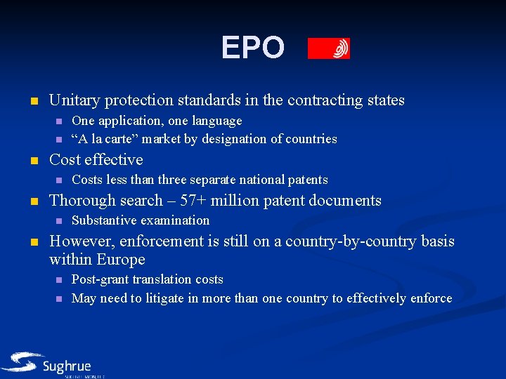 EPO n Unitary protection standards in the contracting states n n n Cost effective