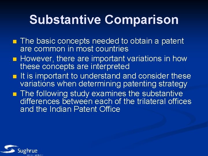 Substantive Comparison n n The basic concepts needed to obtain a patent are common