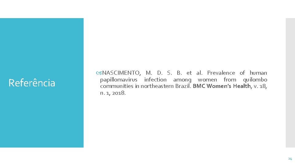 Referência NASCIMENTO, M. D. S. B. et al. Prevalence of human papillomavirus infection among