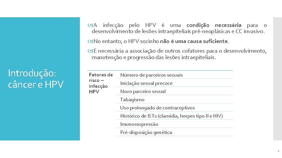  A infecção pelo HPV é uma condição necessária para o desenvolvimento de lesões