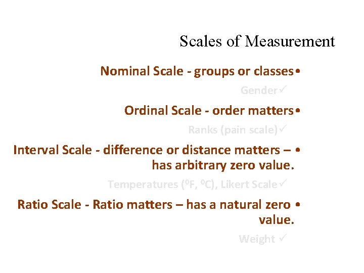 Scales of Measurement Nominal Scale - groups or classes • Genderü Ordinal Scale -